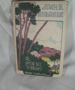 AL AMOR DEL TERRUÑO de JUAN B ANDRADE AL AMOR DEL TERRUÑO de JUAN B ANDRADE