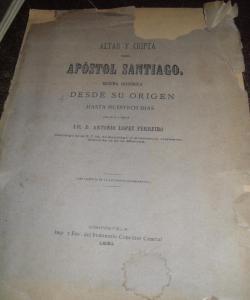 ALTAR Y CRIPTA DEL APOSTOL SANTIAGO de ANTONIO LOPEZ FERREIRO ALTAR Y CRIPTA DEL APOSTOL SANTIAGO de ANTONIO LOPEZ FERREIRO