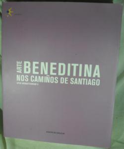 ARTE BENEDITINA NOS CAMIÑOS DE SANTIAGO de VARIOS