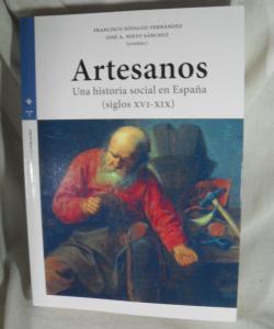 ARTESANOS UN AHISTORIA SOCIAL DE ESPAÑA SIGLOS XVI-XIX de FRANCISCO HIDALGO FERNANDEZ - JOSE A NIETO SANCHEZ ARTESANOS UN AHISTORIA SOCIAL DE ESPAÑA SIGLOS XVI-XIX de FRANCISCO HIDALGO FERNANDEZ - JOSE A NIETO SANCHEZ