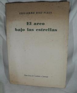 EL ARCO BAJO LAS ESTRELLAS de GUILLERMO DIAZ PLAJA EL ARCO BAJO LAS ESTRELLAS de GUILLERMO DIAZ PLAJA