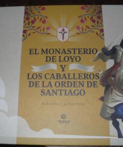 EL MONASTERIO DE LOYO Y LOS CABALLEROS DE LA ORDEN DE SANTIAGO de ALBERTO CACHARRON - SRRENY Ilustra EL MONASTERIO DE LOYO Y LOS CABALLEROS DE LA ORDEN DE SANTIAGO de ALBERTO CACHARRON - SRRENY Ilustra