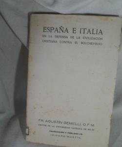 ESPAÑA E ITALIA EN DEFENSA DE LA CIVILIZACION CRISTIANA CONTRA EL BOLCHEVISMO de FR. AGUSRIN GEMELLLI ESPAÑA E ITALIA EN DEFENSA DE LA CIVILIZACION CRISTIANA CONTRA EL BOLCHEVISMO de FR. AGUSRIN GEMELLLI