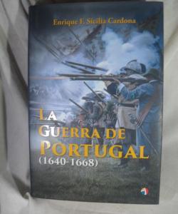 LA GUERRA DE PORTUGAL 1640-1668 de ENRIQUE F SICILIA CARDONA LA GUERRA DE PORTUGAL 1640-1668 de ENRIQUE F SICILIA CARDONA