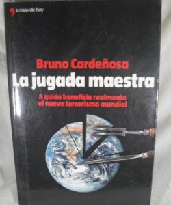 LA JUGADA MAESTRA A QUIEN BENEFICIA REALMENTE EL NUEVO TERRORRISMO MUNDIAL de BRUNO CARDEÑOSA