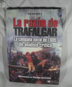 LA RAZON DE TRAFALGAR LA CAMPAÑA NAVAL DE 1805 de HERMENEGILDO FRANCO CASTAÑON LA RAZON DE TRAFALGAR LA CAMPAÑA NAVAL DE 1805 de HERMENEGILDO FRANCO CASTAÑON