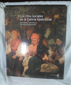 LOS RITOS SOCIALES DE LA GALICIA TRADICIONAL NACIMIENTO MATRIMONIO HERENCIAS Y ESTAMENTOS de VARIOS LOS RITOS SOCIALES DE LA GALICIA TRADICIONAL NACIMIENTO MATRIMONIO HERENCIAS Y ESTAMENTOS de VARIOS